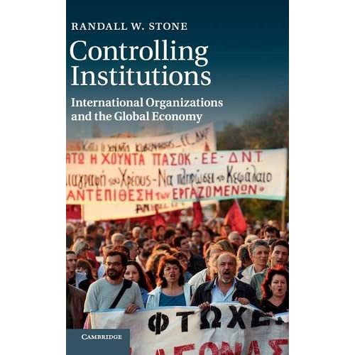 Controlling Institutions: International Organizations and the Global Economy