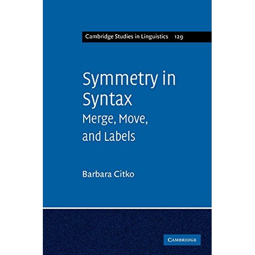 Symmetry in Syntax: Merge, Move and Labels (Cambridge Studies in Linguistics)