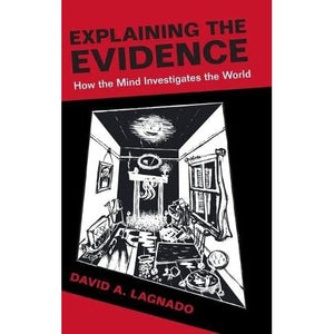 Explaining the Evidence: How the Mind Investigates the World