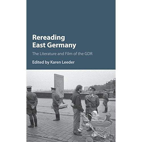 Rereading East Germany: The Literature and Film of the GDR