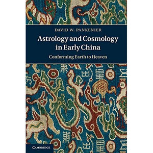 Astrology and Cosmology in Early China: Conforming Earth to Heaven