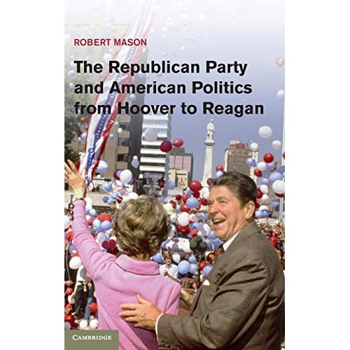 The Republican Party and American Politics from Hoover to Reagan