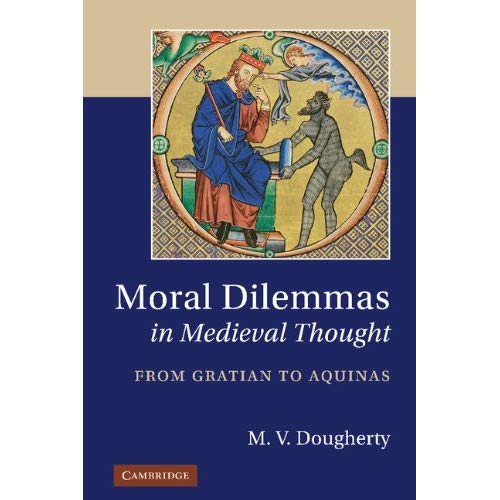 Moral Dilemmas in Medieval Thought: From Gratian to Aquinas