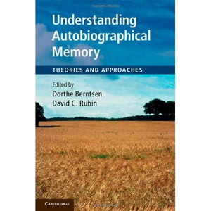 Understanding Autobiographical Memory: Theories and Approaches