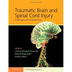 Traumatic Brain and Spinal Cord Injury: Challenges and Developments (Cambridge Medicine (Hardcover))