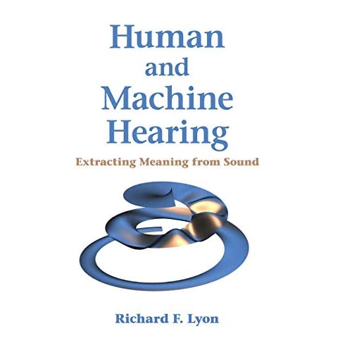 Human and Machine Hearing: Extracting Meaning from Sound