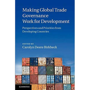 Making Global Trade Governance Work for Development: Perspectives and Priorities from Developing Countries