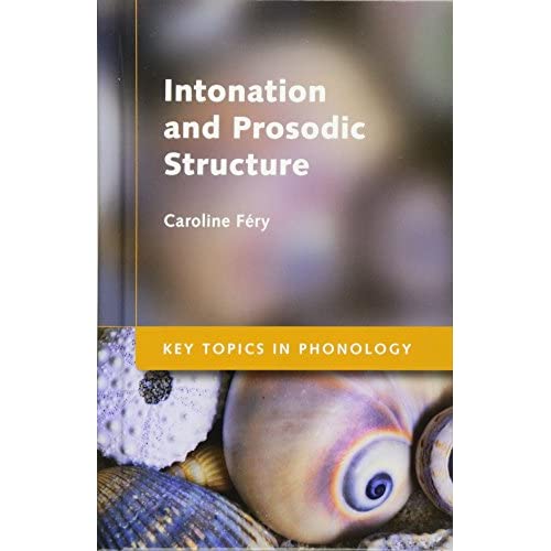 Intonation and Prosodic Structure (Key Topics in Phonology)