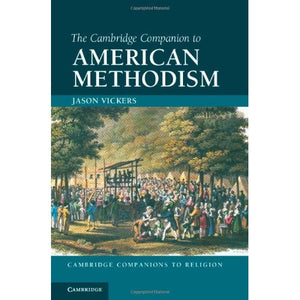 The Cambridge Companion to American Methodism (Cambridge Companions to Religion)