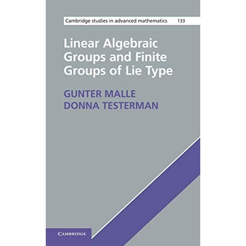 Linear Algebraic Groups and Finite Groups of Lie Type: 133 (Cambridge Studies in Advanced Mathematics, Series Number 133)