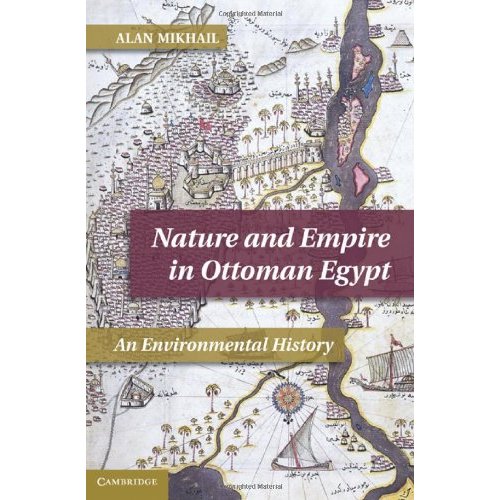 Nature and Empire in Ottoman Egypt (Studies in Environment and History)