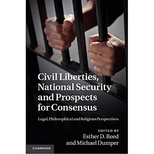 Civil Liberties, National Security and Prospects for Consensus: Legal, Philosophical and Religious Perspectives