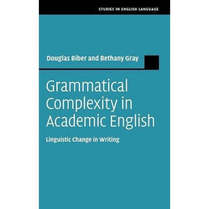 Grammatical Complexity in Academic English: Linguistic Change in Writing (Studies in English Language)