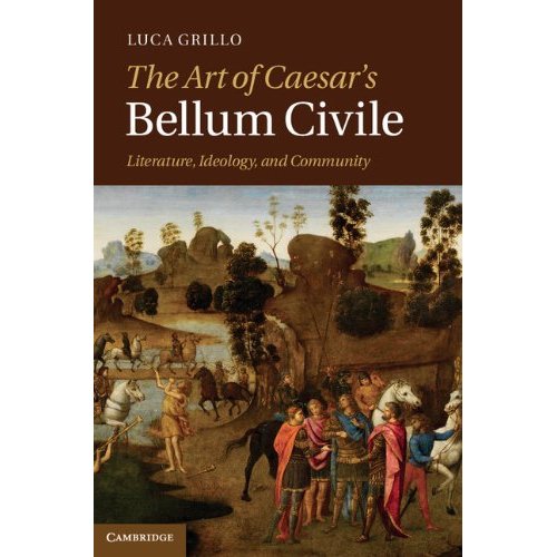 The Art of Caesar's Bellum Civile: Literature, Ideology, and Community