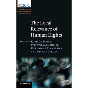 The Local Relevance of Human Rights (European Inter-University Centre for Human Rights and Democratisation)