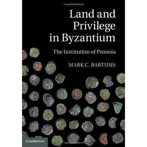 Land and Privilege in Byzantium: The Institution of Pronoia