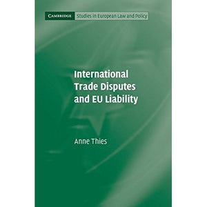 International Trade Disputes and EU Liability (Cambridge Studies in European Law and Policy)