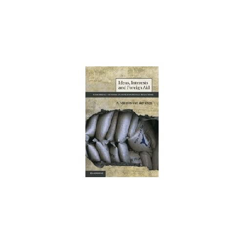 Ideas, Interests and Foreign Aid: 120 (Cambridge Studies in International Relations, Series Number 120)