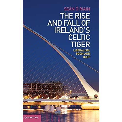 The Rise and Fall of Ireland's Celtic Tiger: Liberalism, Boom and Bust