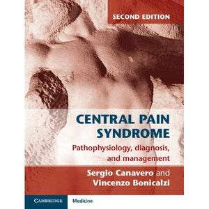 Central Pain Syndrome: Pathophysiology, Diagnosis and Management (Cambridge Medicine)