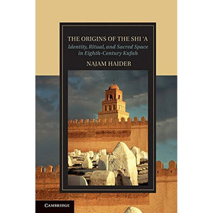 The Origins of the Sh'a (Cambridge Studies in Islamic Civilization)