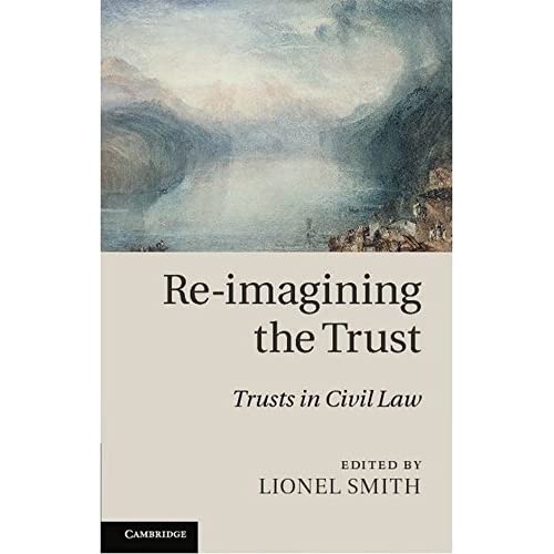 Re-imagining the Trust: Trusts in Civil Law