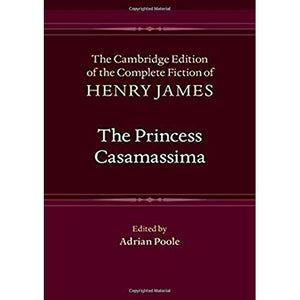 The Princess Casamassima: 9 (The Cambridge Edition of the Complete Fiction of Henry James, Series Number 9)