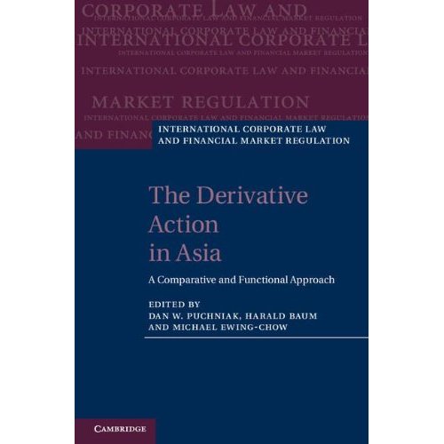 The Derivative Action in Asia: A Comparative and Functional Approach (International Corporate Law and Financial Market Regulation)