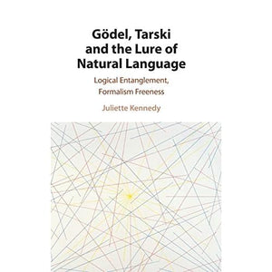 Gödel, Tarski and the Lure of Natural Language: Logical Entanglement, Formalism Freeness