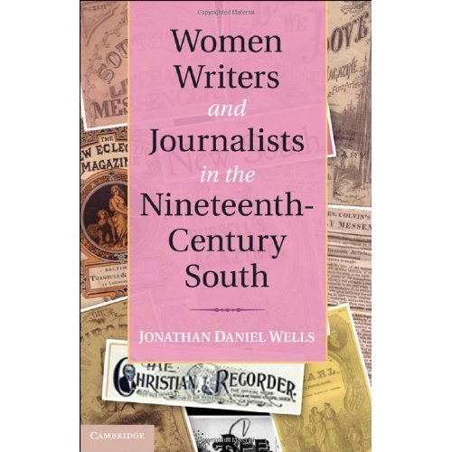 Women Writers and Journalists in the Nineteenth-Century South (Cambridge Studies on the American South)