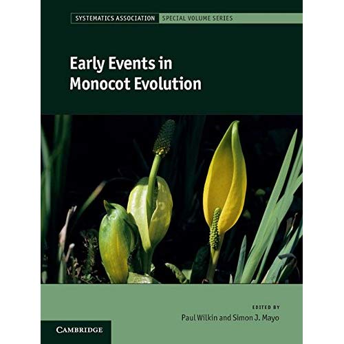 Early Events in Monocot Evolution (Systematics Association Special Volume Series)