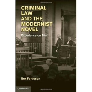Criminal Law and the Modernist Novel: Experience on Trial
