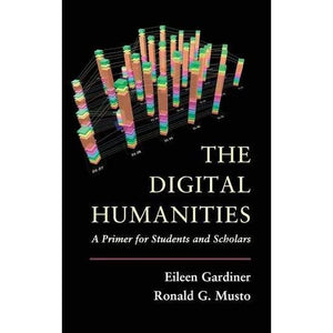 The Digital Humanities: A Primer for Students and Scholars