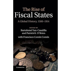 The Rise of Fiscal States: A Global History, 1500–1914