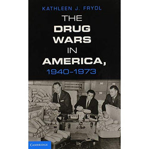 The Drug Wars in America, 1940ÔÇô1973