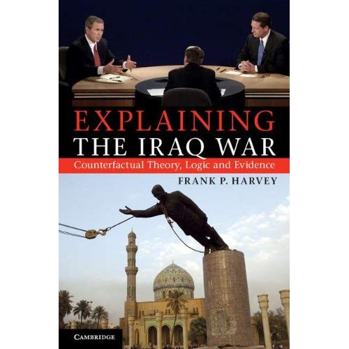 Explaining the Iraq War: Counterfactual Theory, Logic and Evidence