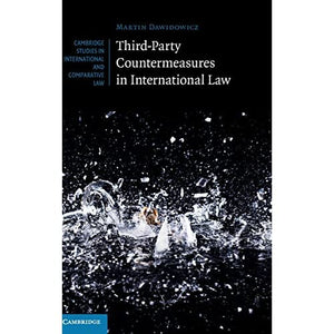 Third-Party Countermeasures in International Law: 131 (Cambridge Studies in International and Comparative Law, Series Number 131)