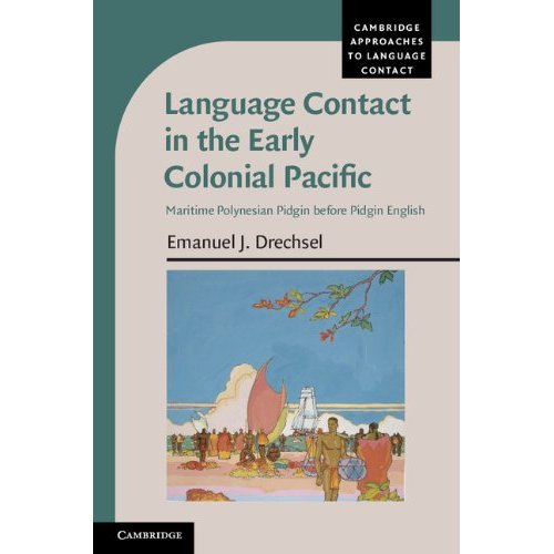 Language Contact in the Early Colonial Pacific: Maritime Polynesian Pidgin before Pidgin English (Cambridge Approaches to Language Contact)