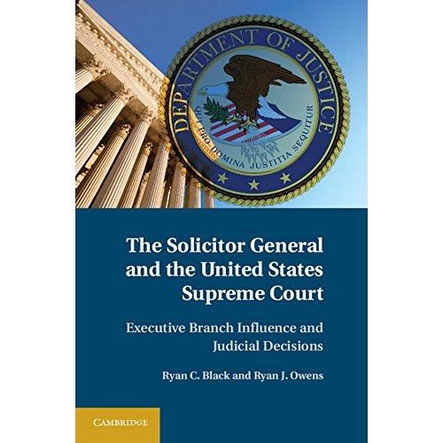 The Solicitor General and the United States Supreme Court: Executive Branch Influence and Judicial Decisions