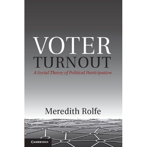 Voter Turnout: A Social Theory of Political Participation (Political Economy of Institutions and Decisions)