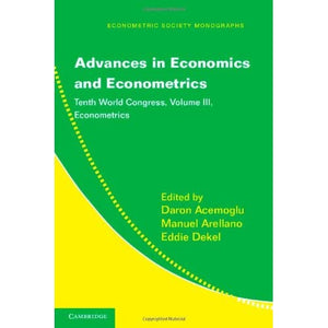 Advances in Economics and Econometrics: Tenth World Congress: Volume 3 (Econometric Society Monographs, Series Number 51)