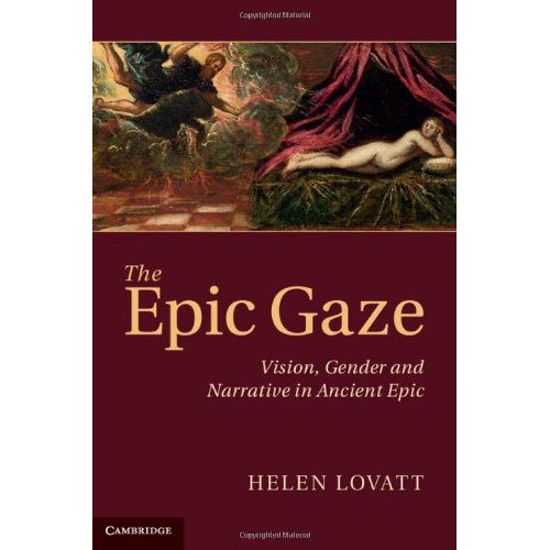 The Epic Gaze: Vision, Gender and Narrative in Ancient Epic