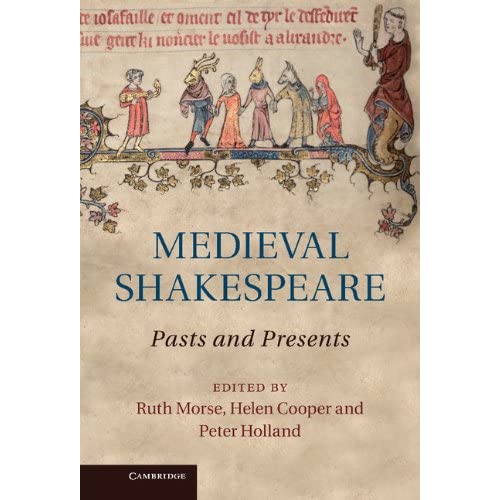Medieval Shakespeare: Pasts and Presents
