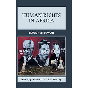 Human Rights in Africa: 12 (New Approaches to African History, Series Number 12)