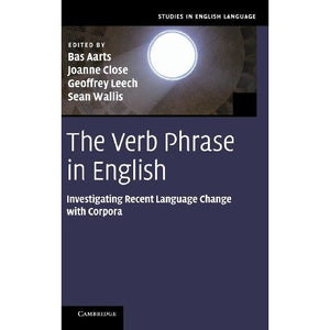 The Verb Phrase in English: Investigating Recent Language Change with Corpora (Studies in English Language)