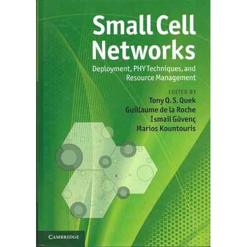 Small Cell Networks: Deployment, PHY Techniques, and Resource Management