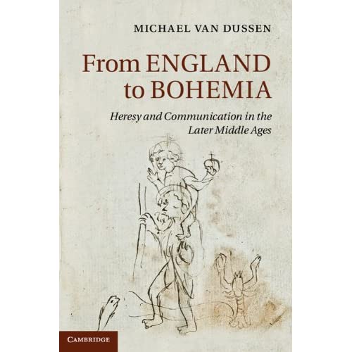 From England to Bohemia: Heresy and Communication in the Later Middle Ages: 86 (Cambridge Studies in Medieval Literature, Series Number 86)