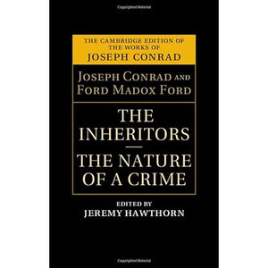 The Inheritors and The Nature of a Crime: An Extravagant Story: the Nature of a Crime (The Cambridge Edition of the Works of Joseph Conrad)