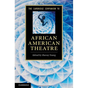 The Cambridge Companion to African American Theatre (Cambridge Companions to Literature)