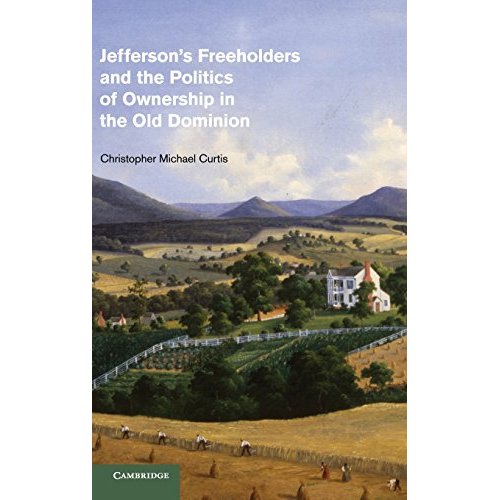 Jefferson's Freeholders and the Politics of Ownership in the Old Dominion (Cambridge Studies on the American South)
